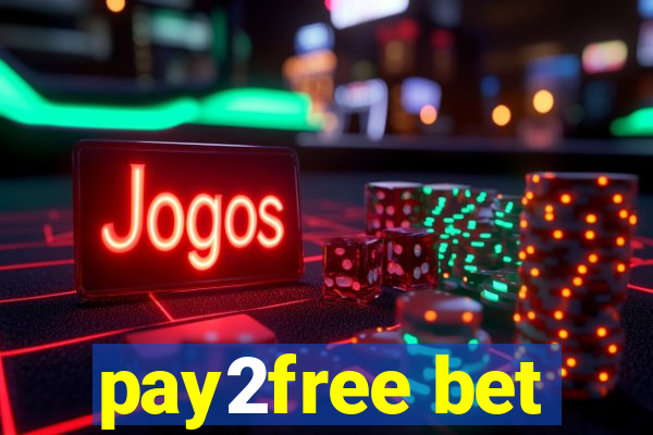 pay2free bet